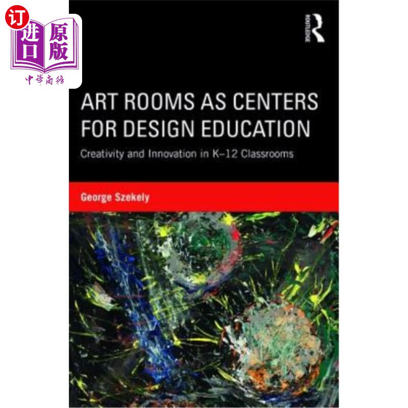 海外直订Art Rooms as Centers for Design Education: Creativity and Innovation in K-12 Cla 艺术教室作为设计教育的中心