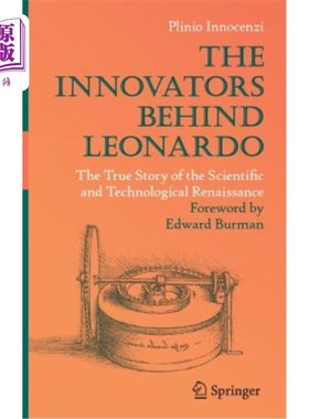 海外直订The Innovators Behind Leonardo: The True Story of the Scientific and Technologic 列奥纳多背后的创新者:科学