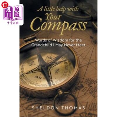 海外直订A Little Help With Your Compass: Words of Wisdom for the Grandchild I May Never  用你的指南针帮点忙：给我可