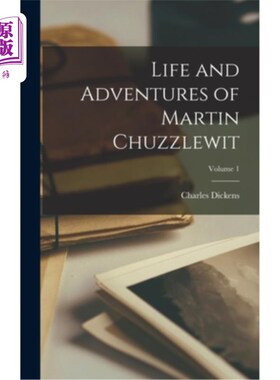 海外直订Life and Adventures of Martin Chuzzlewit; Volume 1 马丁·丘兹勒维特的一生与冒险卷1