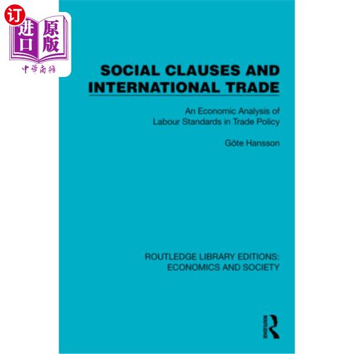 海外直订Social Clauses and International Trade: An Economic Analysis of Labour Standards 社会条款与国际贸易：贸易政