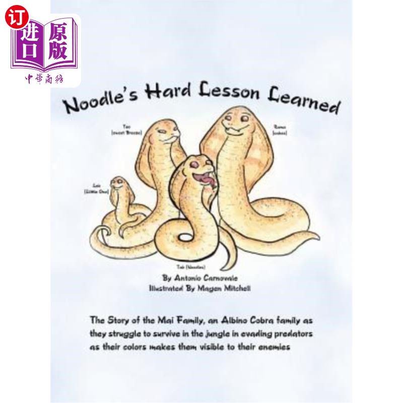 海外直订Noodle's Hard Lesson Learned: The Story of the Mai Family, an Albino Cobra Famil 面条的惨痛教训：Mai家族的
