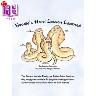 海外直订Noodle's Hard Lesson Learned: The Story of the Mai Family, an Albino Cobra Famil 面条的惨痛教训:Mai家族的