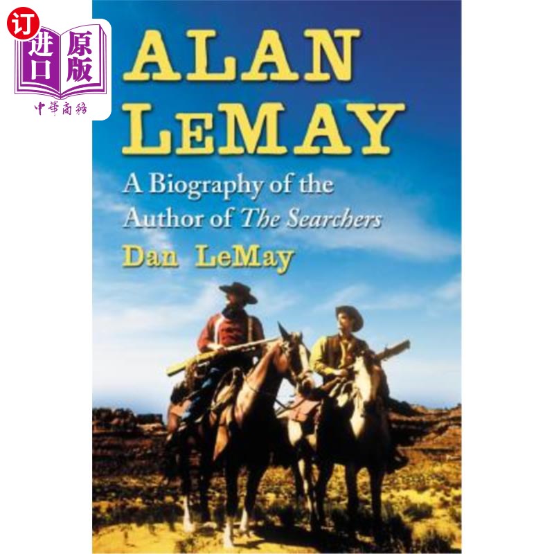 海外直订Alan Lemay: A Biography of the Author of the Searchers 艾伦·勒梅:《搜寻者》作者传记