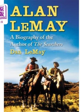 海外直订Alan Lemay: A Biography of the Author of the Searchers 艾伦·勒梅:《搜寻者》作者传记
