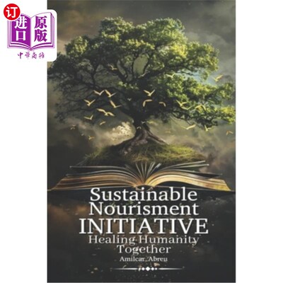 海外直订Sustainable Nourishment Initiative: Healing Humanity Together 可持续营养倡议：共同治愈人类