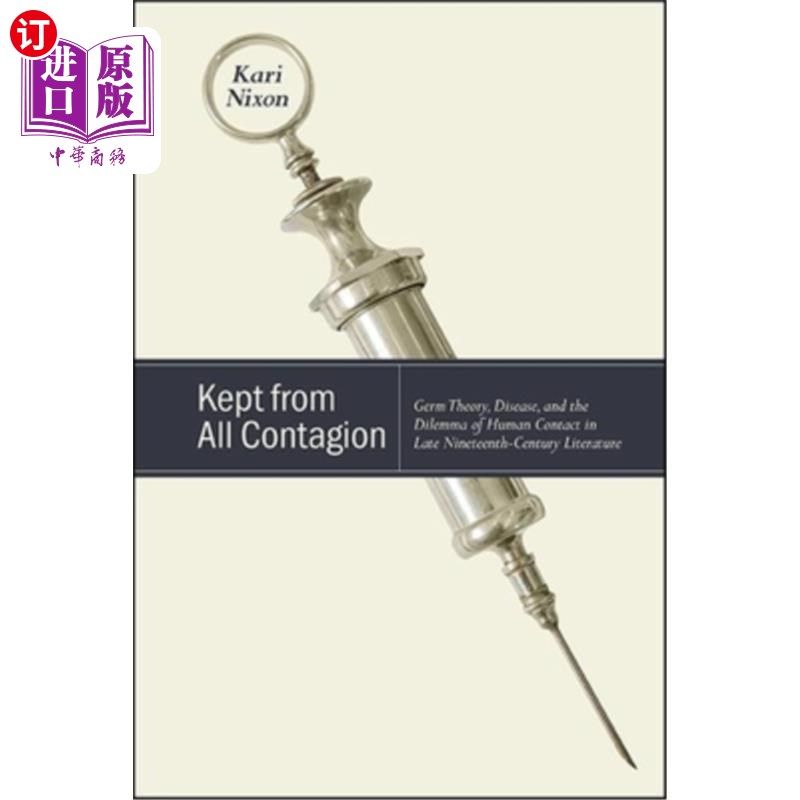 海外直订Kept from All Contagion: Germ Theory, Disease, and the Dilemma of Human Contact  远离所有传染:十九世纪晚期