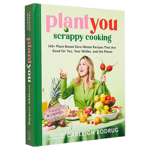现货 PlantYou 凌乱的烹饪 140+基于植物的零浪费食谱 PlantYou Scrappy Cooking 英文原版 Carleigh Bodrug【中商原版】
