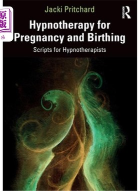 海外直订医药图书Hypnotherapy for Pregnancy and Birthing: Scripts for Hypnotherapists 怀孕和分娩的催眠疗法:催眠治疗