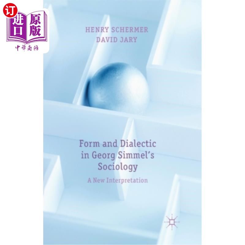 海外直订Form and Dialectic in Georg Simmel's Sociology: A New Interpretation 齐美尔《社会学》的形式与辩证法:一种新