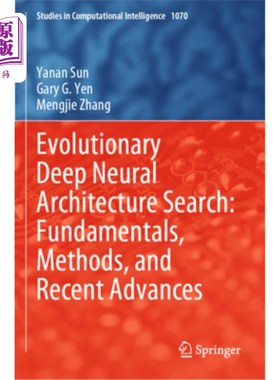 海外直订Evolutionary Deep Neural Architecture Search: Fundamentals, Methods, and Recent  Evolutiona