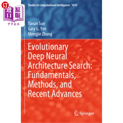 海外直订Evolutionary Deep Neural Architecture Search: Fundamentals, Methods, and Recent  Evolutiona