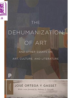 预售 艺术的非人性化和其他关于艺术 文化和文学的文集 The Dehumanization of Art 英文原版 Jose Gasset【中商原版】
