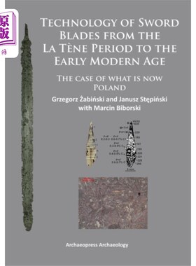 海外直订Technology of Sword Blades from the La Tene Peri... 从拉特纳时期到近代早期的刀剑技术