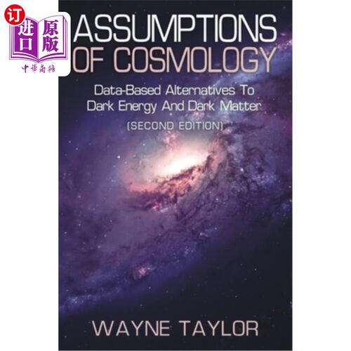 海外直订Assumptions of Cosmology: Data-Based Alternatives to Dark Energy and Dark Matter 宇宙学假设:基于数据的暗能