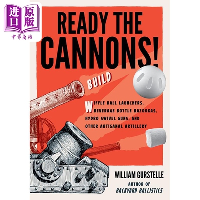 准备好大炮 原理和工程装置实验手册 Ready the Cannons 英文原版 William Gurstelle 【中商原版】