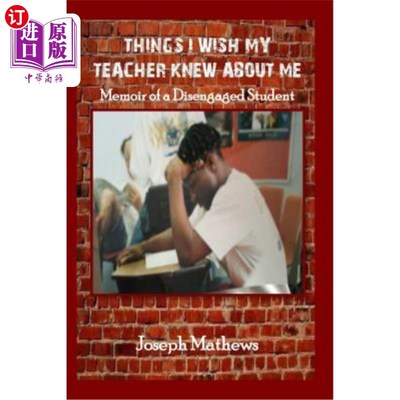 海外直订Things I Wish My Teacher Knew About Me: Memoir of a Disengaged Student 我希望我的老师知道关于我的事情：一个