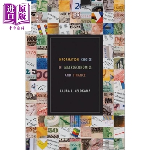 预售 宏观经济与金融中的信息选择 英文原版 Information Choice in Macroeconomics and Finance Laura L Veldkamp【中商原版】