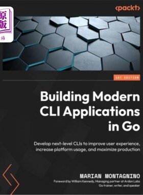 海外直订Building Modern CLI Applications in Go: Develop next-level CLIs to improve user  在Go中构建现代CL