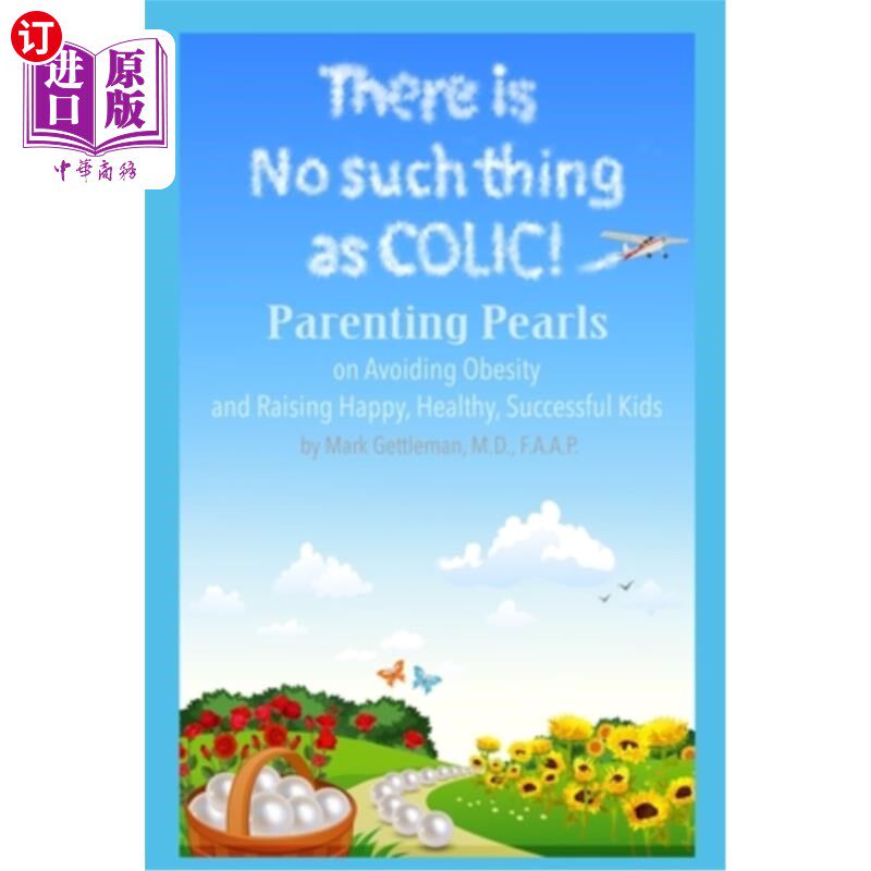 海外直订There is no such thing as Colic!: Parenting Pearls On Avoiding Obesity and Raisi 根本就没有绞痛这回事!:避免