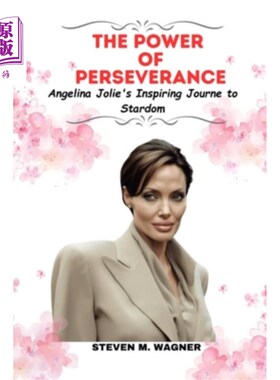 海外直订The Power of Perseverance: Angelina Jolie's Inspiring Journey to Stardom 《坚持的力量：安吉丽娜·朱莉的励志