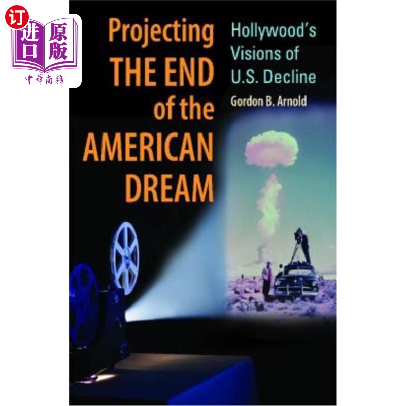 海外直订Projecting the End of the American Dream: Hollywood's Visions of U.S. Decline 投射美国梦的终结:好莱坞对美国