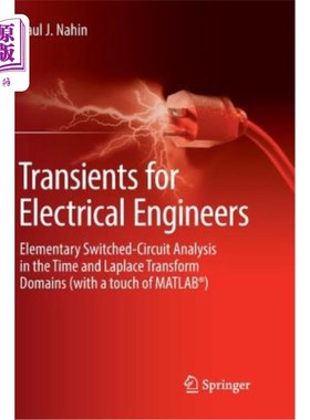 海外直订Transients for Electrical Engineers: Elementary Switched-Circuit Analysis in the 电气工程师的暂态:时间和拉