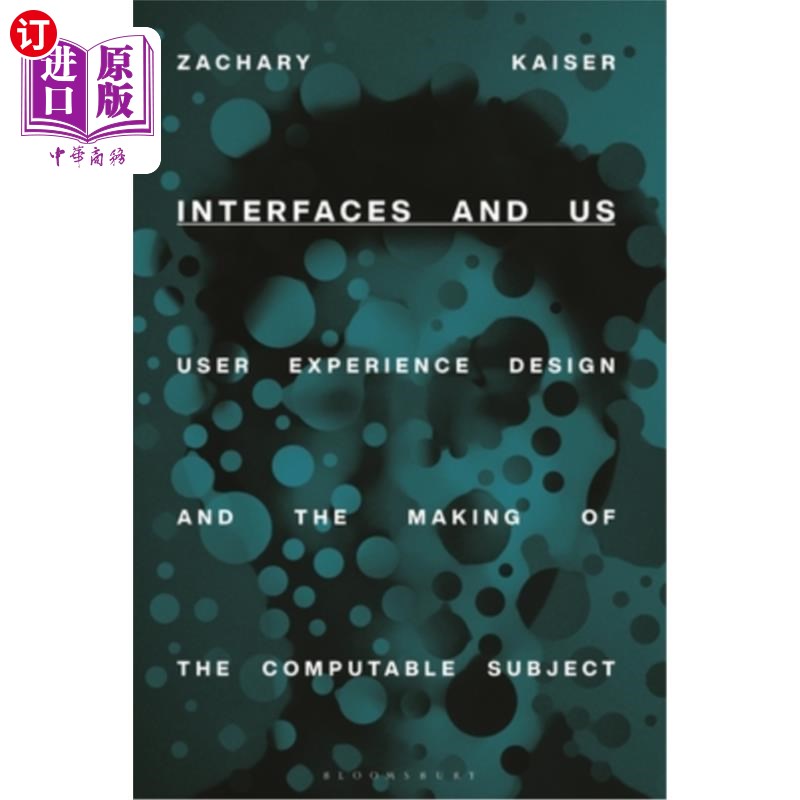 海外直订Interfaces and Us: User Experience Design and the Making of the Computable Subje 界面与我们:用户体验设计与