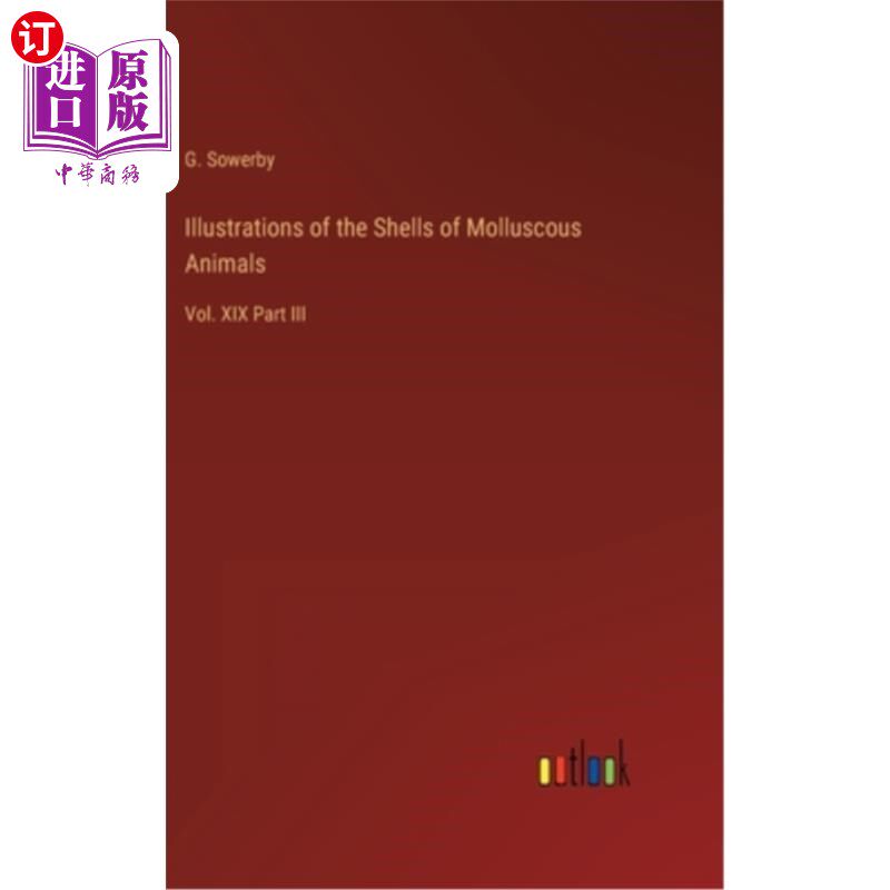 海外直订Illustrations of the Shells of Molluscous Animals: Vol. XIX Part III 软体动物的贝壳插图:第十九卷第三部分