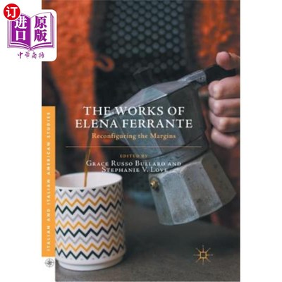 海外直订The Works of Elena Ferrante: Reconfiguring the Margins 埃琳娜·费兰特的作品:重新配置边缘