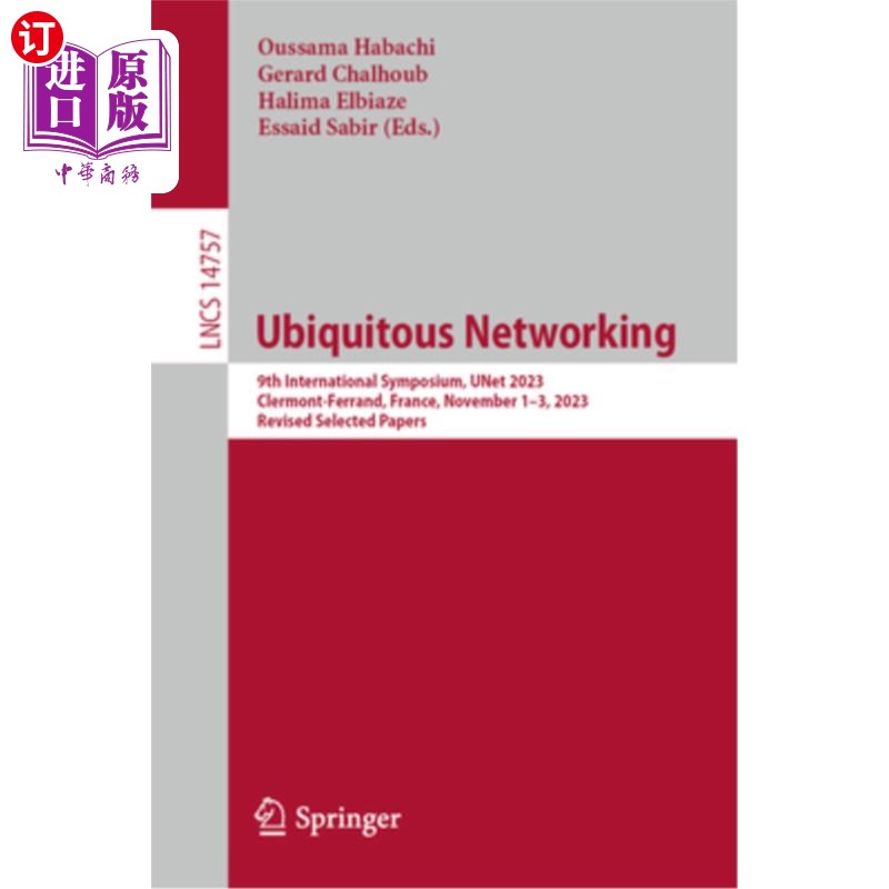 海外直订Ubiquitous Networking: 9th International Symposium, Unet 2023, Clermont-Ferrand, 无处不在的：第九届国际