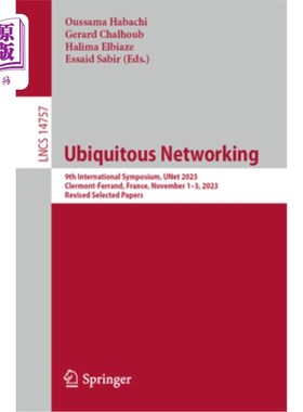 海外直订Ubiquitous Networking: 9th International Symposium, Unet 2023, Clermont-Ferrand, 无处不在的：第九届国际