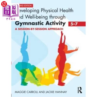海外直订Developing Physical Health and Well-Being Through Gymnastic Activity (5-7): A Se 通过体操活动发展身体健康和