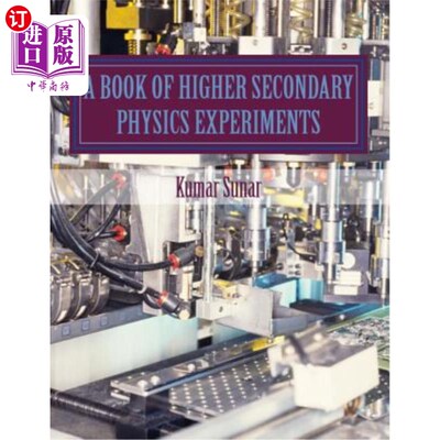 海外直订A Book of Higher Secondary Physics Experiments: Higher Secondary Physics Experim 高中物理实验书：高中物理实