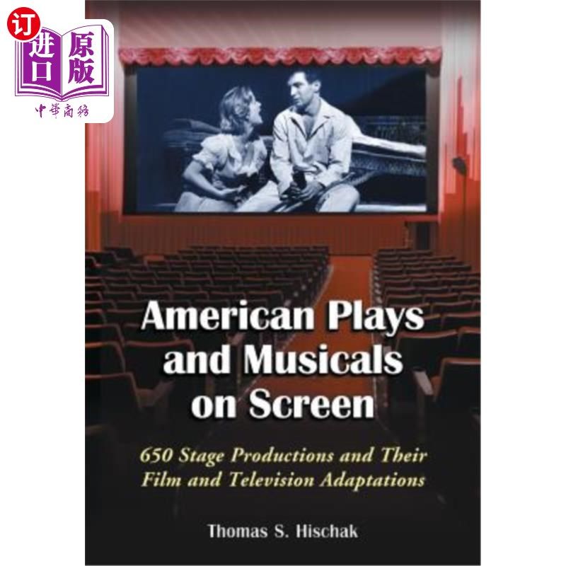 海外直订American Plays and Musicals on Screen: 650 Stage Productions and Their Film and  《银幕上的美国戏剧和音乐剧