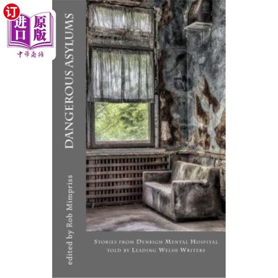 海外直订Dangerous Asylums: Stories from Denbigh Hospital told by Leading Welsh Writers 危险的收容所:威尔士著名作家