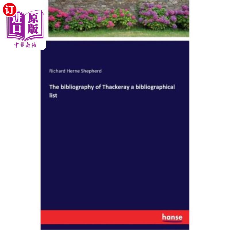 海外直订The bibliography of Thackeray a bibliographical list 萨克雷的参考书目