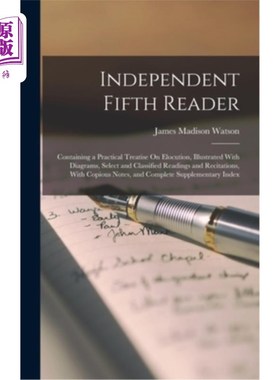 海外直订Independent Fifth Reader: Containing a Practical Treatise On Elocution, Illustra 独立第五读者:包含一篇关于