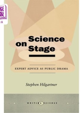 海外直订Science on Stage: Expert Advice as Public Drama 舞台上的科学:公众戏剧的专家建议
