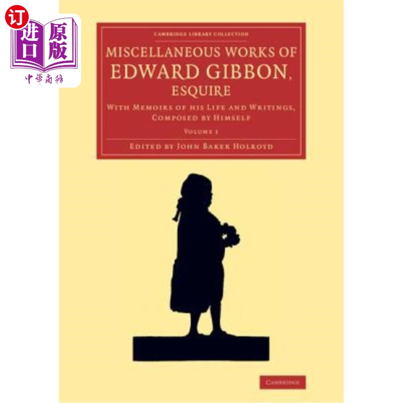 海外直订Miscellaneous Works of Edward Gibbon, Esquire: With Memoirs of His Life and Writ 爱德华·吉本的杂项作品，Esq