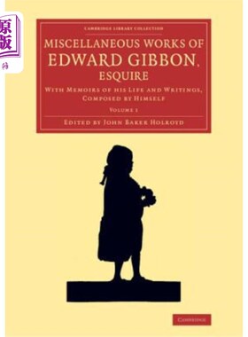 海外直订Miscellaneous Works of Edward Gibbon, Esquire: With Memoirs of His Life and Writ 爱德华·吉本的杂项作品，Esq