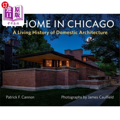 海外直订At Home in Chicago: A Living History of Domestic Architecture 在芝加哥的家:住宅建筑的生活史