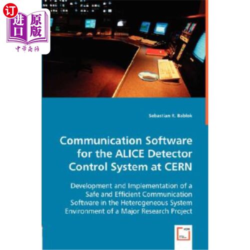 海外直订Communication Software for the Alice Detector Control System at Cern 欧洲核子研究中心Alice探测器控制系统通