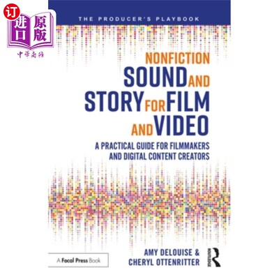 海外直订Nonfiction Sound and Story for Film and Video: A Practical Guide for Filmmakers  电影和视频的非虚构声音和故