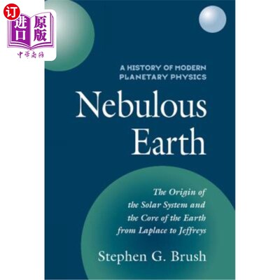 海外直订Nebulous Earth: The Origin of the Solar System and the Core of the Earth from La 星云地球:太阳系的起源和地