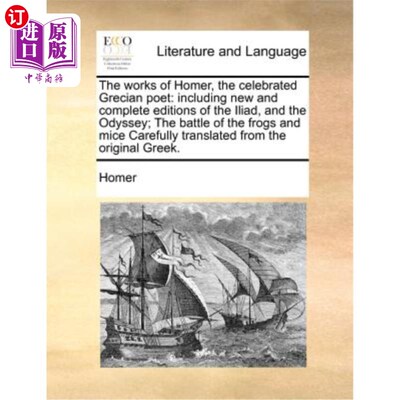 海外直订The works of Homer, the celebrated Grecian poet: including new and complete edit 希腊著名诗人荷马的作品:包
