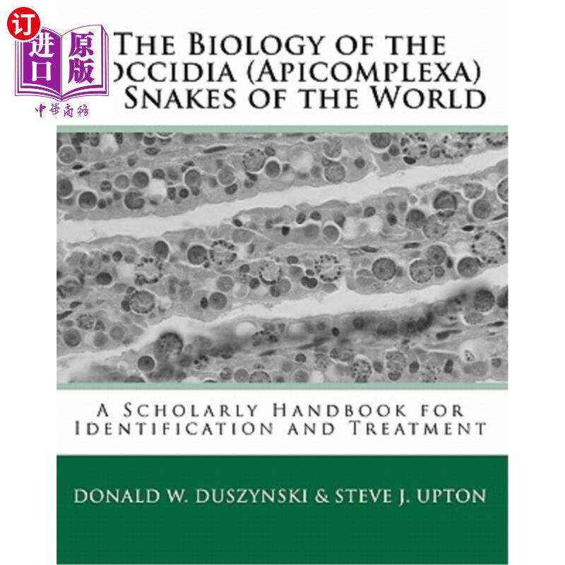 海外直订The Biology of the Coccidia (Apicomplexa) of Snakes of the World: A Scholarly Ha 世界蛇球虫的生物学：鉴定和