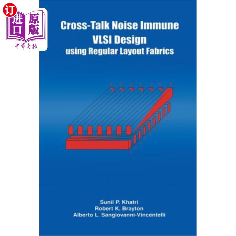 海外直订Cross-Talk Noise Immune VLSI Design Using Regular Layout Fabrics 使用规则布局结构的抗串扰噪声超大规模集成电