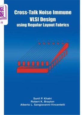 海外直订Cross-Talk Noise Immune VLSI Design Using Regular Layout Fabrics 使用规则布局结构的抗串扰噪声超大规模集成电