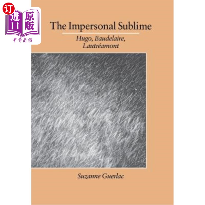 海外直订The Impersonal Sublime: Hugo, Baudelaire, Lautreamont 非个人崇高：Hugo，Baudelaire，Lautreamont